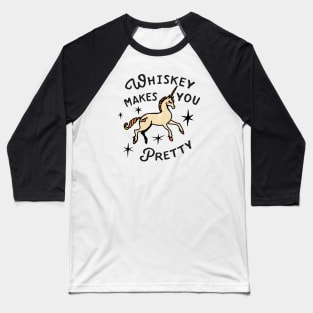 Whiskey Makes You Pretty: Funny Unicorn Alcohol Art Baseball T-Shirt